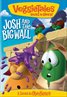 VeggieTales: Josh and the Big Wall!