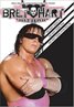 The Bret Hart Story: The Best There Is, Was, and Ever Will Be