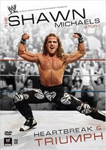 The Shawn Michaels Story: Heartbreak & Triumph
