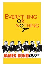 Everything or Nothing: The Untold Story of 007