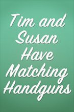 Tim and Susan Have Matching Handguns