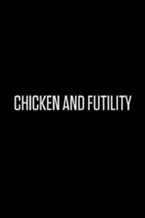 Chicken and Futility