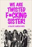 We Are Twisted Fucking Sister!