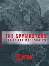 The Spymasters: CIA In the Crosshairs