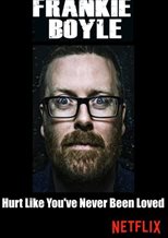Frankie Boyle: Hurt Like You've Never Been Loved