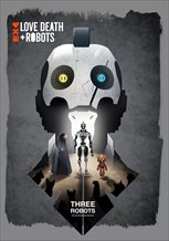 Love, Death & Robots: Three Robots